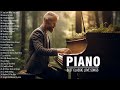The Most Famous Classic Piano Pieces - Best Beautiful Romantic Piano Love Songs 70s 80s 90s Playlist