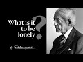 What is it to be lonely? | Krishnamurti