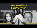 #306 - Jasmeen Kaur & Larry Eyler