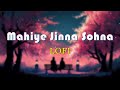 Mahiye Jinna Sohna Lyrical LOFI (Slow +Reverb) | Darshan Raval
