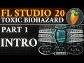Toxic Biohazard Tutorial | Part 1 - Introduction | FL Studio