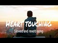 💕Heart touching song💖 ||🥹Pehli Dafa ||😭 Breakup Song ||☺️ Lofi Song 😌||Slowed and Reverb Song 💓