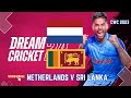NETHERLANDS V SRI LANKA | ICC CRICKET WORLD CUP | DREAM CRICKET 2024