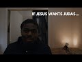 IF JESUS WANTED JUDAS....THEN HE WANTS YOU TOO.