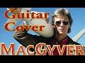 MacGyver (Opening Theme) - Guitar Cover