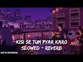 Kisi se tum pyar karo song (Andaaz) slowed reverb #viral #popularmusic