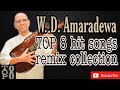 W D  Amaradewa TOP 8 hit songs remix collection
