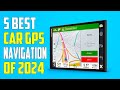 Best Car GPS Navigation 2024 - The Only 5 You Should Consider Today