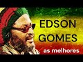 Edson Gomes | Edson Gomes as melhores | as melhores Edson Gomes | só as melhores Edson Gomes