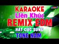 LK Karaoke Remix EDM Tone Nam Cực Bốc, Hát Cực Đã || Karaoke LK Nhạc Sống Remix | Karaoke Đại Nghiệp