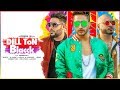 DILL TON BLACCK Video Song | Jassi Gill Feat. Badshah | Jaani, B Praak | New Song 2018