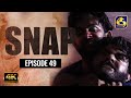 Snap ll Episode 49 || ස්නැප් II 17th JULY 2021