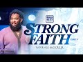 Strong//Strong Faith Pt.5// Pastor Mike McClure, Jr.