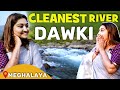 உலகின் சுத்தமான நதி - DAWKI😍🌊 | Meghalaya's Crystal Clear River | Neels