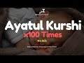 100 Times Ayatul Kursi For Deep Sleep - Soothing And Beautiful Recitation (2023)