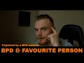 BPD & Favourite Person (explained by someone with bpd)