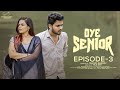 Oye Senior || Episode - 3 || Prem Ranjith || Mounica Baavireddi || Infinitum Media