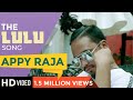 THE LULU SONG | APPY RAJA | CHHATTISGARHI RAP