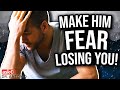 Make Him Worry About Losing You - 7 Powerful Tips That Work