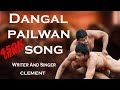 Dangal Pailwan Song.Writer And  Composer:- CLEMENT🎙📝Present By:- MANNE SHESHI YADAV .