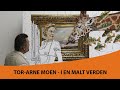 Tor Arne Moen  - I en malt verden