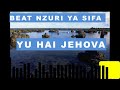 Beat nzuri ya kusifu - YU HAI JEHOVAH