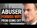 ABUSER FORBIDS WIFE From GOING OUT | @DramatizeMe