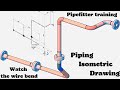 How to read piping isometric drawing, Pipe fitter training, Watch the wire bend