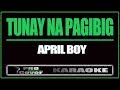 Tunay Na PagIbig - APRIL BOY (KARAOKE)