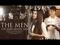 Lời Anh Muốn Nói | The Men | Official MV