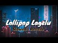 Lollipop Lagelu | Slowed & Reverb | Pawan Singh | Bhojpuri Hit Song | Status King 67 |  🎧🎧🎧