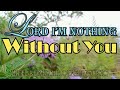 Lord I'm Nothing Without You, Country Gospel Music By Lifebreakthrough