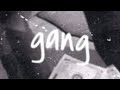 Gang (ft NARNAR & lil jo)(AUDIO