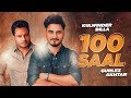 100 Saal (Full Video)| Zakhmi | Kulwinder Billa | Gurlez Akhtar | Dev Kharoud| New Punjabi Song 2020