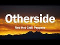Otherside - Red Hot Chili Peppers (Lyrics)
