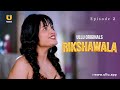Ladki Ko Hua Rikshawale Se Pyar | Rikshawala | Episode - 02 | Ullu Originals | Subscribe Ullu App