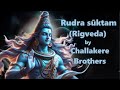 Rudra Suktam (Rigveda) | Challakere Brothers