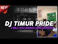DJ TIMUR PRIDE X BILA KAU MARAH JANGAN PERGI- GA ROMANTIS VIRAL TERBARU