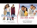 Dil Kya Kare Audio Song - Title Track|Ajay Devgan, Kajol|Udit Narayan, Alka Yagnik