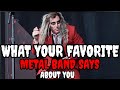 What YOUR Favorite Metal Band Says About YOU PART 1