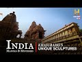 India: Marvels & Mysteries | खजुराहो की अद्भुत संरचनायें | Khajuraho's Unique Sculptures