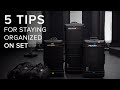 5 TIPS FOR STAYING ORGANIZED ON SET