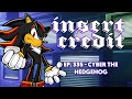 Insert Credit Show 335 - Cyber the Hedgehog