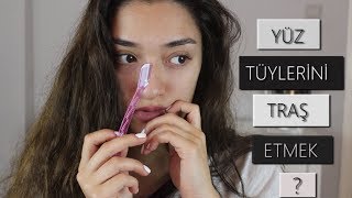 YÜZ TÜYLERİMİ TIRAŞ EDİYORUM !!