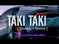 Taki Taki | Gaming Song | Slowed + Reverb | music Vibes