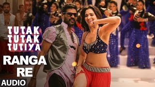 RANGA RE Full Audio Song Tutak Tutak Tutiya Shreya Ghoshal Prabhudeva ,Sonu Sood Tamannaah RANGA RE Full Audio Song Tutak Tutak Tutiya Shreya Ghoshal Prabhudeva ,Sonu Sood Tamannaah