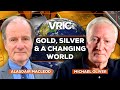 Precious Metals and Political Chaos: Gold, Silver and a Changing World Order