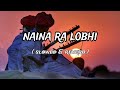 Naina Ra Lobhi lo-fi ( Slowed & Reverb ) Rajsthani folk Song Mashup Lofi🎧🎧