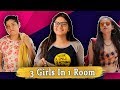 3 GIRLS IN 1 ROOM || Sibbu Giri