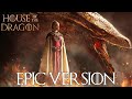 House of The Dragon: Targaryen Theme | EPIC VERSION (Game of Thrones)
